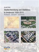 Arnold Klotz - Stadtentwicklung und Städtebau in Innsbruck 1938-2015