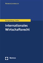 Mar Bungenberg, Marc Bungenberg, Michael Hahn - Internationales Wirtschaftsrecht