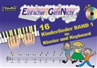 Martin Leuchtner, Bruno Waizmann - Einfacher!-Geht-Nicht: 16 Kinderlieder, für Klavier und Keyboard, mit Audio-CD. Bd.1