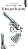 Wilkie Collins - El tiro por la culata