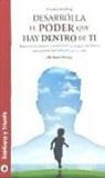 Prentice Mulford - Desarrolla el poder que hay dentro de ti : busca en tu interior y manifesta la magia y la fuerza que quieres ver reflejada en tu vida