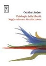 Günther Anders, L. F. Clemente, F. Lolli - Patologia della libertà. Saggio sulla non-identificazione