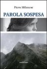 Piero Milanese - Parola sospesa