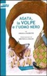 Angela Nanetti, B. Baldi - Agata, la volpe e l'uomo nero