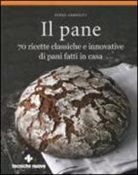 Bernd Armbrust - Il pane. 70 ricette classiche e innovative di pani fatti in casa