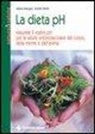 Valeria Mangani, Adolfo Panfili - La dieta pH. Misurate il vostro pH per la salute ortomolecolare del corpo, della mente e dell'anima