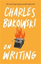 Charles Bukowski, Abe Debritto, Abel Debritto - On Writing