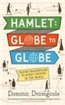 Dominic Dromgoole - Hamlet Globe to Globe