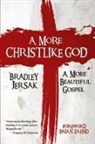 Bradley Jersak - A More Christlike God