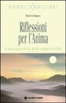 Bert Hellinger - Riflessioni per l'anima. Il nostro pensiero sul divino: origine ed effetti