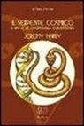 Jeremy Narby, L. Percovich - Il serpente cosmico. Il DNA e le origini della conoscenza