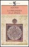 Adonis - La preghiera e la spada
