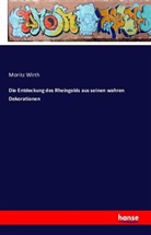 Moritz Wirth - Die Entdeckung des Rheingolds aus seinen wahren Dekorationen