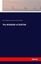 John St. Blackie, John Stuart Blackie, John Ross Browne, Johann Wolfgang vo Goethe, Johann Wolfgang von Goethe - The WISDOM of GOETHE