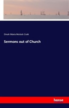 Dinah Maria Mulock Craik - Sermons out of Church