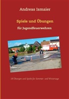 Andreas Ismaier - Spiele und Übungen für Jugendfeuerwehren
