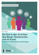 Alex Ovsienko - Die Ehe in den Schriften des Neuen Testamentes und im Koran. Zu Ehebruch, Ehescheidung und Ehelosigkeit