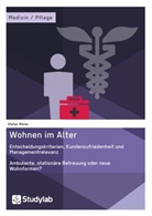 Stefan Müller - Wohnen im Alter. Entscheidungskriterien, Kundenzufriedenheit und Managementrelevanz