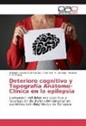 Aleima R Carvajal, Aleima B R Carvajal, Aleima B. R. Carvajal, Rolando Lázar Rivera López, Rolando Lázaro Rivera López, Ricardo F. V. Fraga - Deterioro cognitivo y Topografía Anátomo-Clínica en la epilepsia