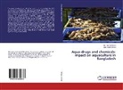Gias Uddin Ahmed, Md Tawhi Hasan, Md Tawhid Hasan, Md. Tawhid Hasan - Aqua-drugs and chemicals: impact on aquaculture in Bangladesh