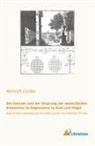 Heinrich Czolbe - Die Grenzen und der Ursprung der menschlichen Erkenntnis im Gegensatze zu Kant und Hegel