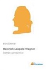 Erich Schmidt - Heinrich Leopold Wagner
