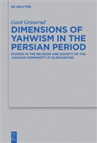 Gard Granerød - Dimensions of Yahwism in the Persian Period