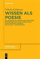 Wilhelm Kühlmann - Wissen als Poesie