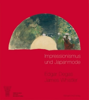 Michael Brunner, Claudia Däubler-Hauschke - Impressionismus und Japanmode (Edgar) Degas - (James McNeill) Whistler. Katalog zur Ausstellung in der Städtischen Galerie, Überlingen, 2009