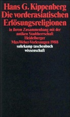 Hans G Kippenberg, Hans G. Kippenberg - Die vorderasiatischen Erlösungsreligionen