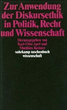 Ape, Karl-Otto Apel, Kettne, Matthias Kettner - Zur Anwendung der Diskursethik in Politik, Recht und Wissenschaft
