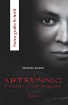 Vanessa Dungs - Abtrünnig, Großdruck