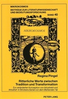 Regina Pingel - Ritterliche Werte zwischen Tradition und Transformation