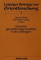 Henner Fürtig, Rolf Müller-Syring - Ursachen gewaltförmiger Konflikte in der Golfregion