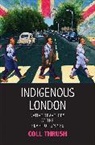 Coll Thrush, Thrush Coll, Ned Blackhawk, Kate Shanley - Indigenous London