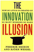 Fredrik Erixon, Fredrik Weigel Erixon, Bjorn Weigel, Björn Weigel - Innovation Illusion