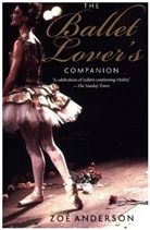 Zoe Anderson, Anderson Zoe - The Ballet Lover's Companion