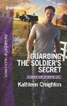 Kathleen Creighton - Guarding the Soldier's Secret