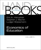 Eric A. Machin Hanushek, Eric A. Hanushek, Eric A. Hanushek, Stephen J. Machin, Ludger Woessmann, Woessmann Ludger - Handbook of the Economics of Education