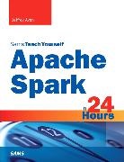 Jeffrey Aven - Apache Spark in 24 Hours, Sams Teach Yourself
