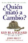 Ken Blanchard - 'Quien mato a Cambio?