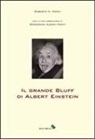 Roberto A. Monti - Il grande bluff di Albert Einstein