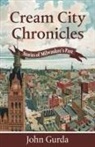 John Gurda - Cream City Chronicles