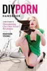 Madison Young - DIY Porn Handbook: A How-To Guide to Documenting Our Own Sexual Revolution