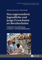 Barbar Baumann, Barbara Baumann, Alfred Riedl - Neu zugewanderte Jugendliche und junge Erwachsene an Berufsschulen