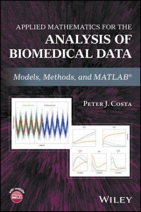 Peter J Costa, Peter J. Costa, Pj Costa,  Costa Peter J. - Applied Mathematics for the Analysis of Biomedical Data - Models, Methods, and Matlab