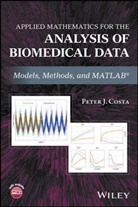 Peter J Costa, Peter J. Costa, Pj Costa, Costa Peter J. - Applied Mathematics for the Analysis of Biomedical Data
