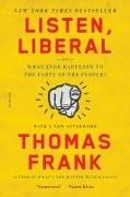 Thomas Frank - Listen, Liberal What Ever Happened to the Party of the People