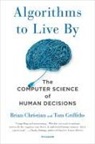Brian Christian, Tom Griffiths - Algorithms to Live by