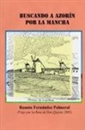Ramon Fernandez Palmeral - Buscando a Azorín por La Mancha